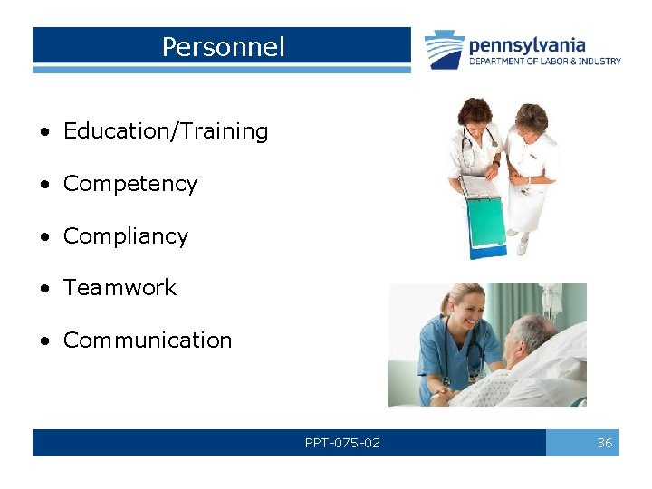 Personnel • Education/Training • Competency • Compliancy • Teamwork • Communication PPT-075 -02 36