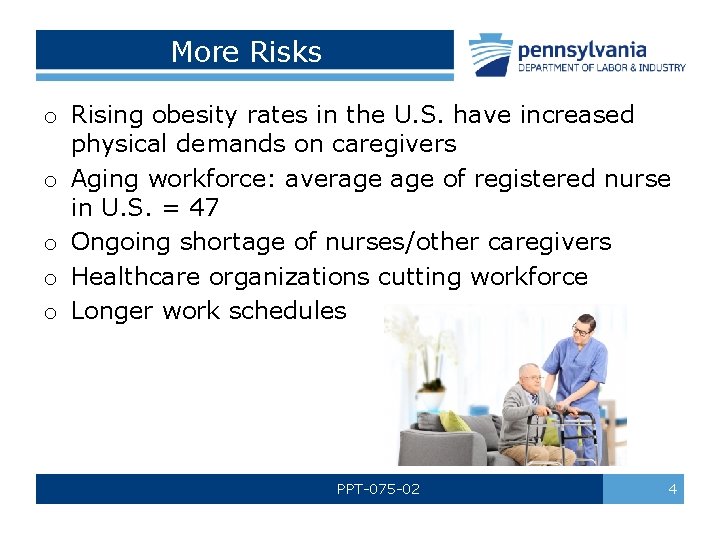 More Risks o Rising obesity rates in the U. S. have increased physical demands