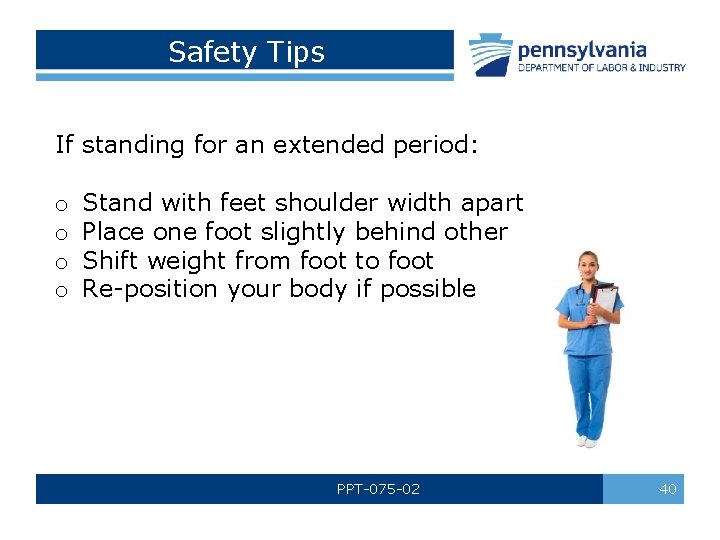 Safety Tips If standing for an extended period: o o Stand with feet shoulder