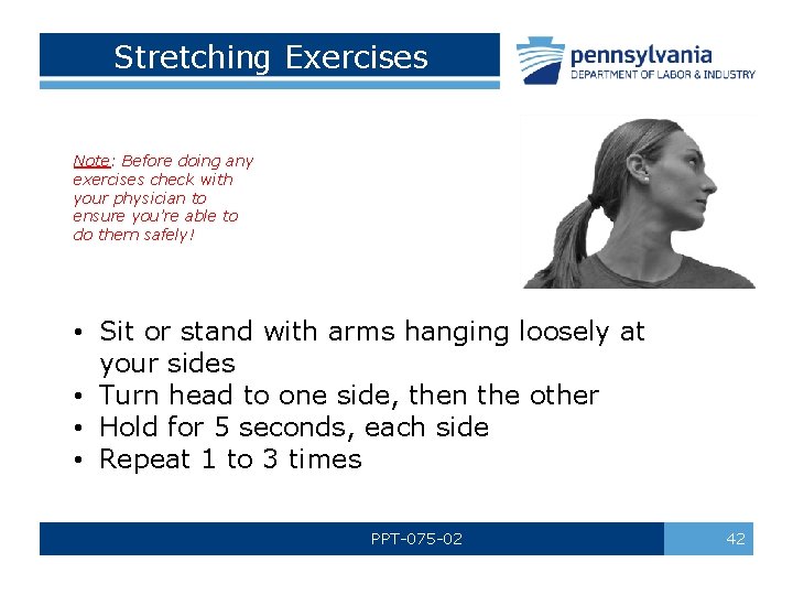 Stretching Exercises Note: Before doing any exercises check with your physician to ensure you’re