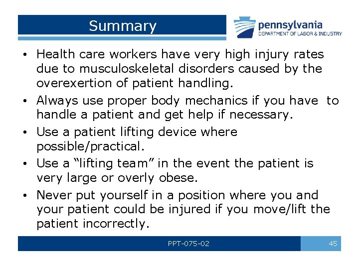 Summary • Health care workers have very high injury rates due to musculoskeletal disorders