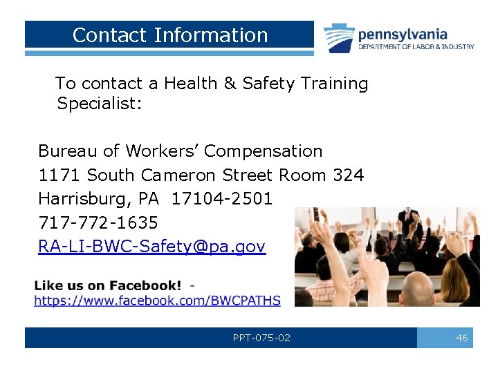Contact Information To contact a Health & Safety Training Specialist: Bureau of Workers’ Compensation