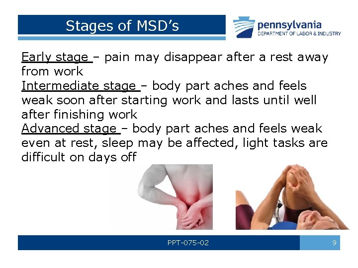 Stages of MSD’s Early stage – pain may disappear after a rest away from