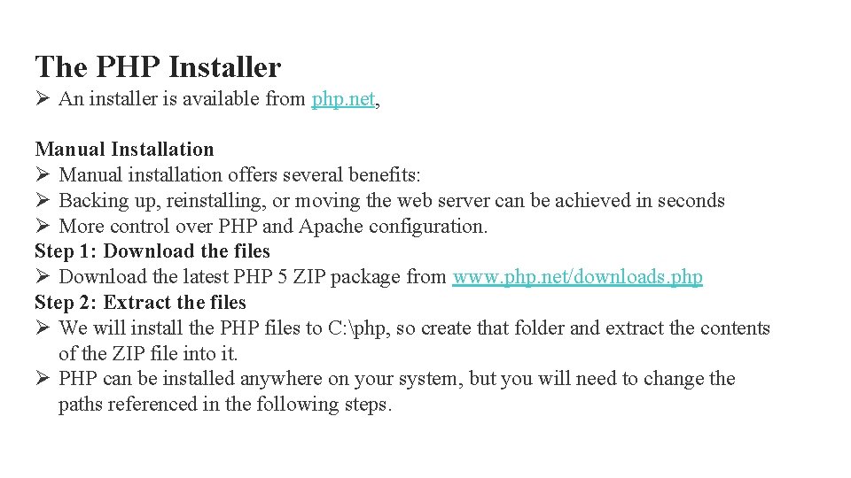 The PHP Installer Ø An installer is available from php. net, Manual Installation Ø