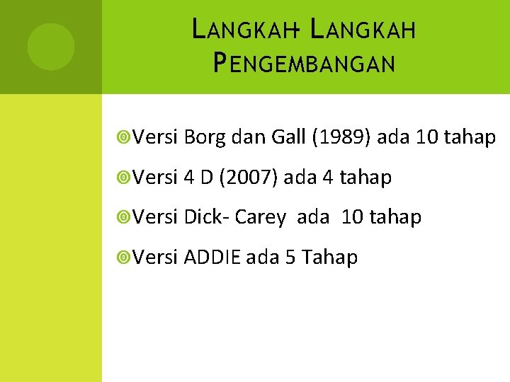 L ANGKAH- L ANGKAH P ENGEMBANGAN Versi Borg dan Gall (1989) ada 10 tahap