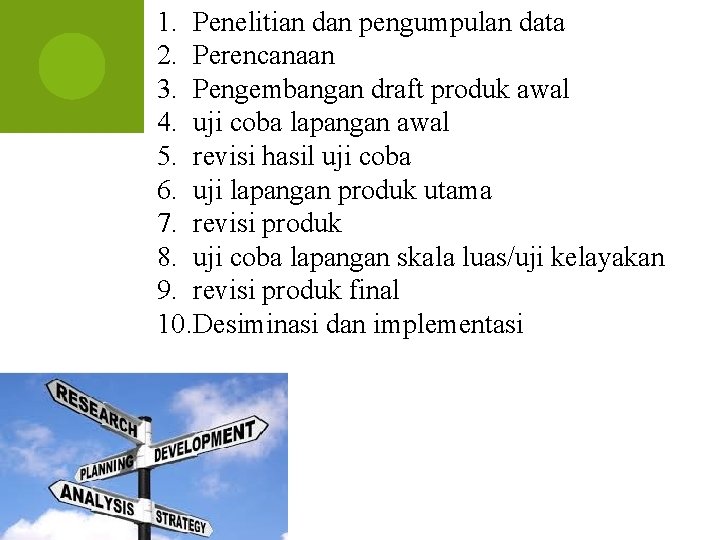 1. Penelitian dan pengumpulan data 2. Perencanaan 3. Pengembangan draft produk awal 4. uji