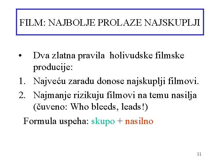 FILM: NAJBOLJE PROLAZE NAJSKUPLJI • Dva zlatna pravila holivudske filmske producije: 1. Najveću zaradu