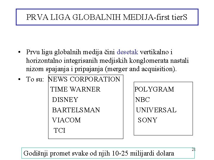 PRVA LIGA GLOBALNIH MEDIJA-first tier. S • Prvu ligu globalnih medija čini desetak vertikalno