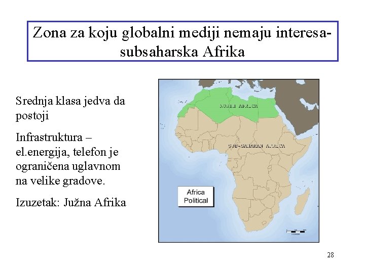 Zona za koju globalni mediji nemaju interesasubsaharska Afrika Srednja klasa jedva da postoji Infrastruktura