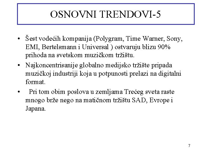 OSNOVNI TRENDOVI-5 • Šest vodećih kompanija (Polygram, Time Warner, Sony, EMI, Bertelsmann i Universal