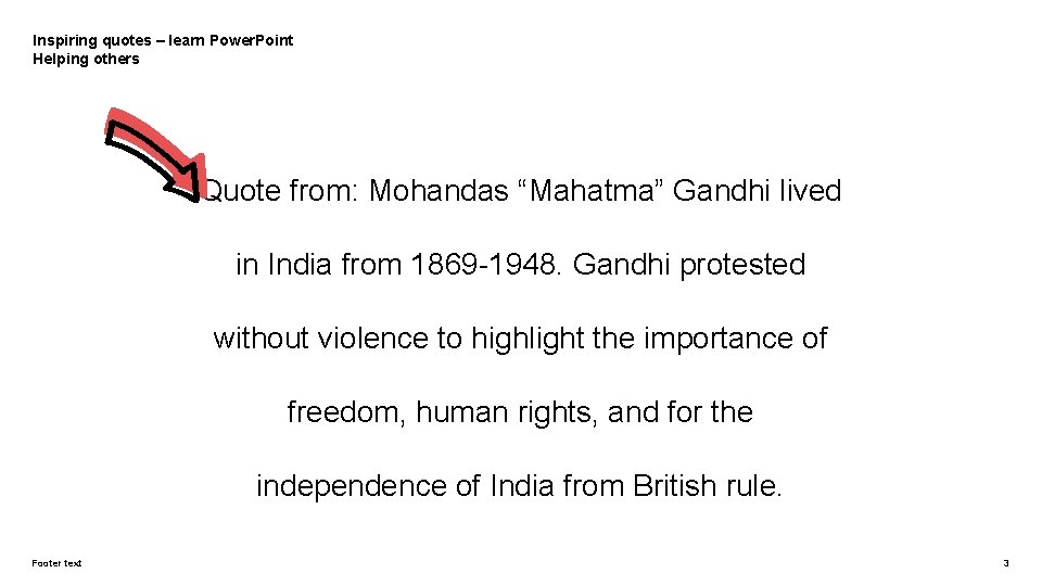 Inspiring quotes – learn Power. Point Helping others Quote from: Mohandas “Mahatma” Gandhi lived