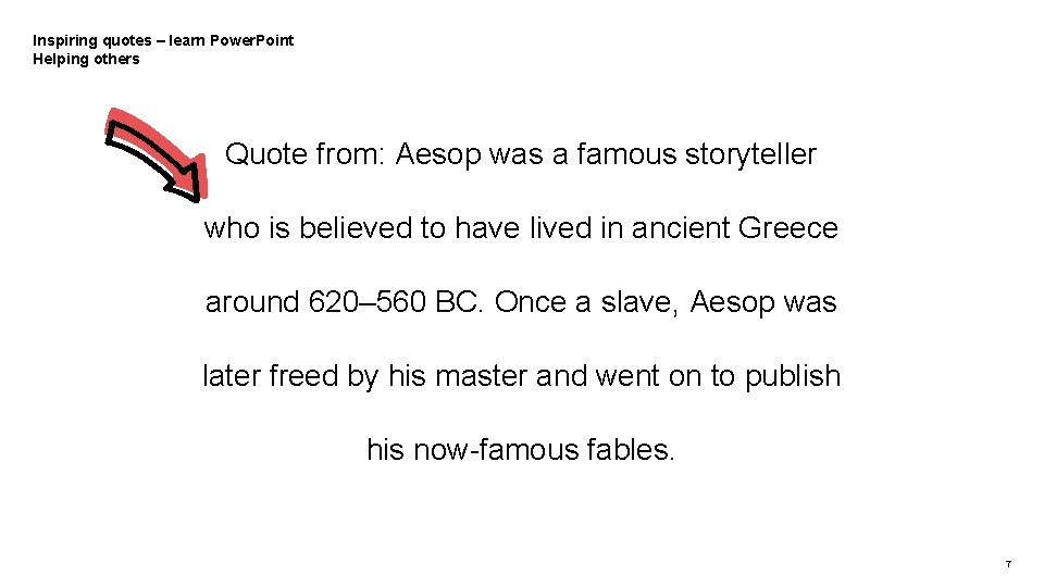 Inspiring quotes – learn Power. Point Helping others Quote from: Aesop was a famous