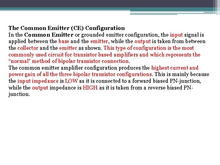 The Common Emitter (CE) Configuration In the Common Emitter or grounded emitter configuration, the