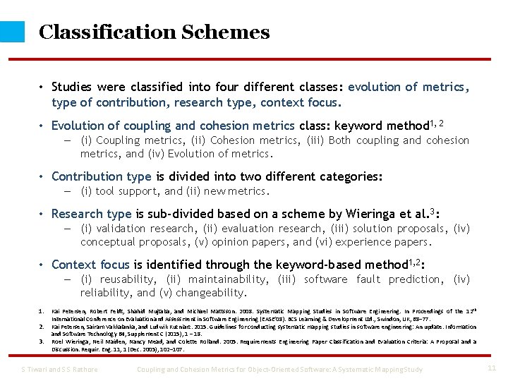 Classification Schemes • Studies were classified into four different classes: evolution of metrics, type