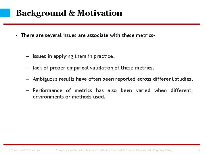 Background & Motivation • There are several issues are associate with these metrics- –
