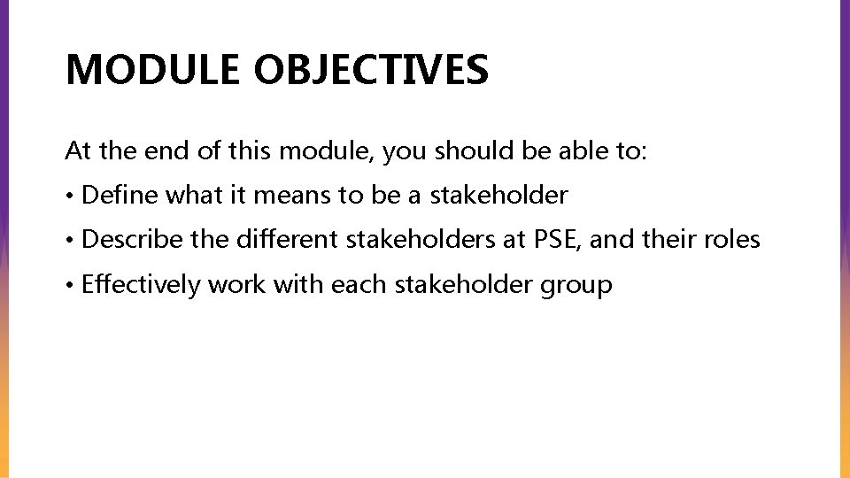 MODULE OBJECTIVES At the end of this module, you should be able to: •