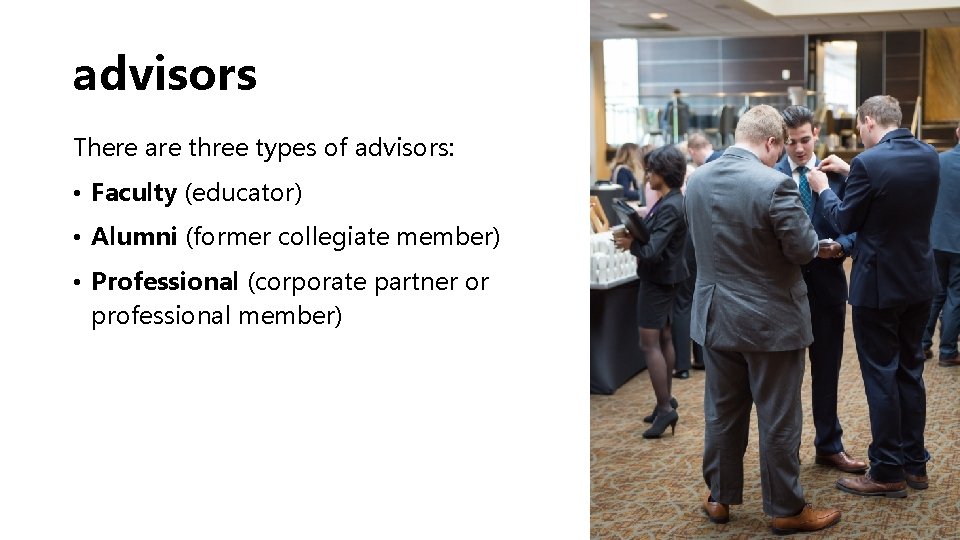 advisors There are three types of advisors: • Faculty (educator) • Alumni (former collegiate