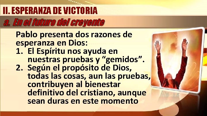 II. ESPERANZA DE VICTORIA a. En el futuro del creyente Pablo presenta dos razones