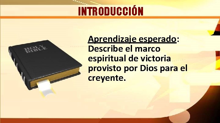 INTRODUCCIÓN Aprendizaje esperado: Describe el marco espiritual de victoria provisto por Dios para el