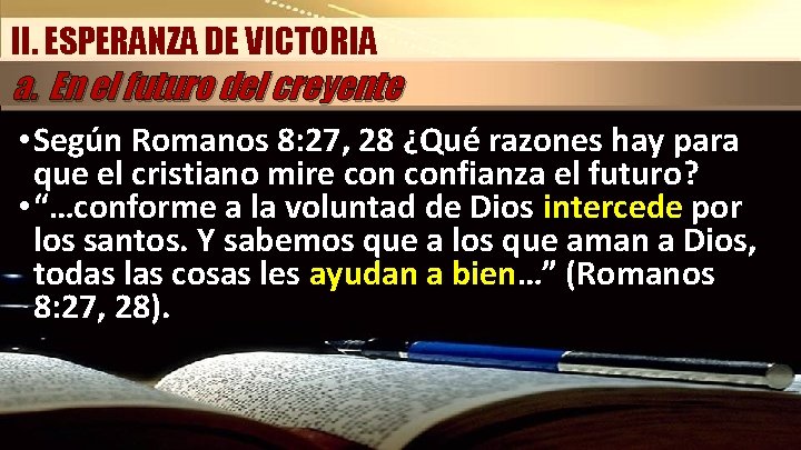 II. ESPERANZA DE VICTORIA a. En el futuro del creyente • Según Romanos 8: