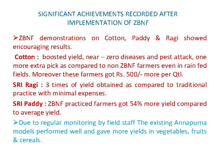 SIGNIFICANT ACHIEVEMENTS RECORDED AFTER IMPLEMENTATION OF ZBNF ØZBNF demonstrations on Cotton, Paddy & Ragi