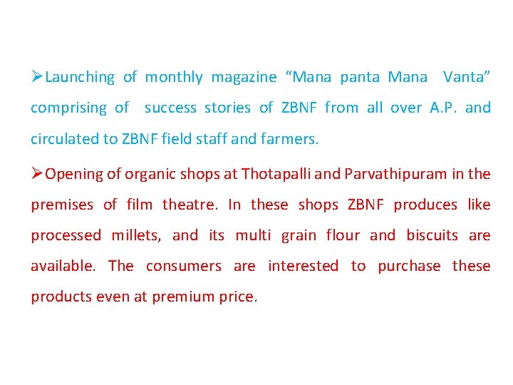 ØLaunching of monthly magazine “Mana panta Mana Vanta” comprising of success stories of ZBNF