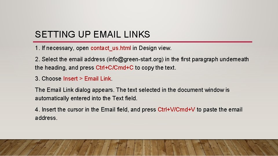 SETTING UP EMAIL LINKS 1. If necessary, open contact_us. html in Design view. 2. SETTING UP EMAIL LINKS 1. If necessary, open contact_us. html in Design view. 2.