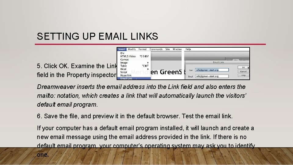 SETTING UP EMAIL LINKS 5. Click OK. Examine the Link field in the Property SETTING UP EMAIL LINKS 5. Click OK. Examine the Link field in the Property