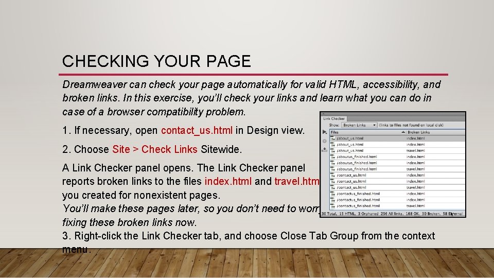 CHECKING YOUR PAGE Dreamweaver can check your page automatically for valid HTML, accessibility, and CHECKING YOUR PAGE Dreamweaver can check your page automatically for valid HTML, accessibility, and