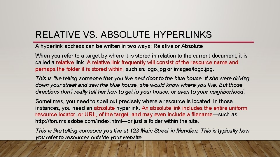 RELATIVE VS. ABSOLUTE HYPERLINKS A hyperlink address can be written in two ways: Relative RELATIVE VS. ABSOLUTE HYPERLINKS A hyperlink address can be written in two ways: Relative