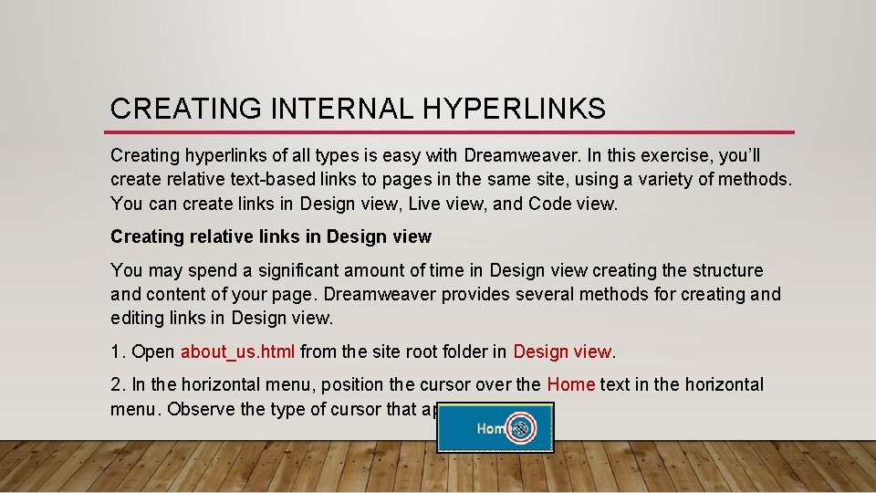 CREATING INTERNAL HYPERLINKS Creating hyperlinks of all types is easy with Dreamweaver. In this CREATING INTERNAL HYPERLINKS Creating hyperlinks of all types is easy with Dreamweaver. In this