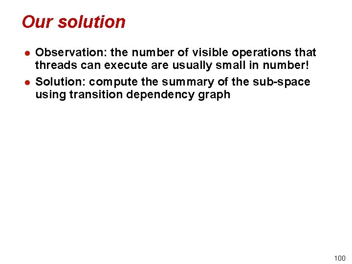 Our solution l l Observation: the number of visible operations that threads can execute