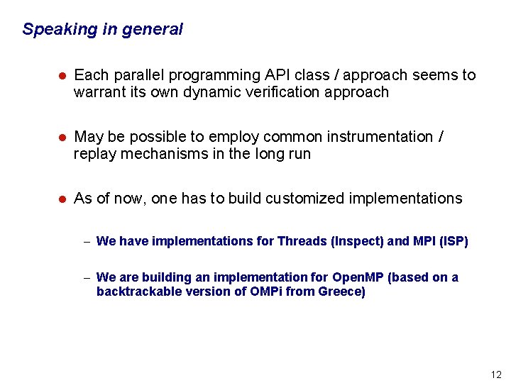 Speaking in general l Each parallel programming API class / approach seems to warrant