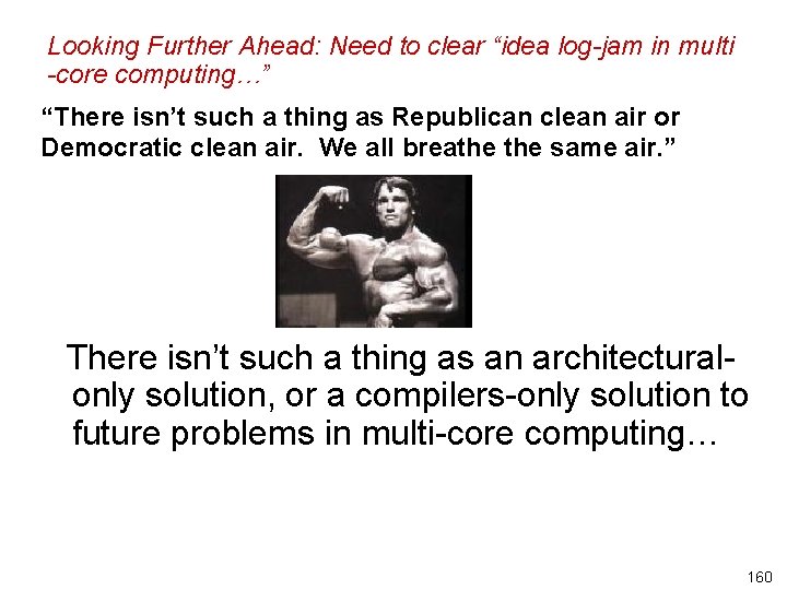 Looking Further Ahead: Need to clear “idea log-jam in multi -core computing…” “There isn’t