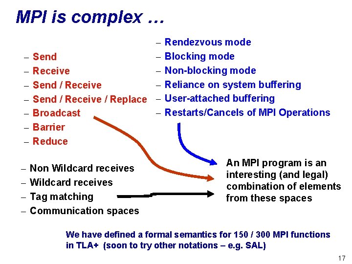 MPI is complex … – – – – – Send – Receive – Send