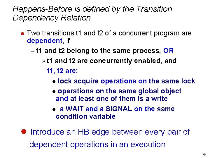 Happens-Before is defined by the Transition Dependency Relation l Two transitions t 1 and