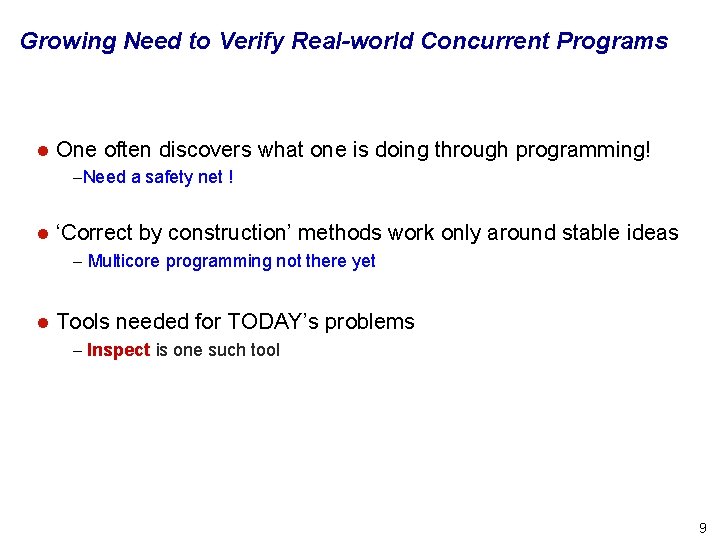 Growing Need to Verify Real-world Concurrent Programs l One often discovers what one is