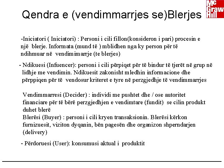 Qendra e (vendimmarrjes se)Blerjes -Iniciatori ( Iniciatori) : Personi i cili fillon(konsideron i pari)