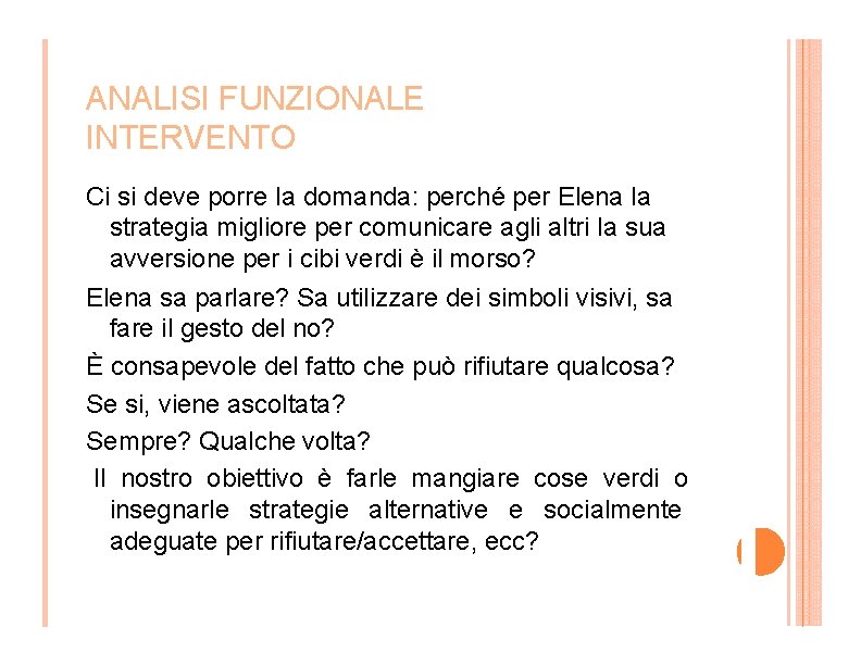 ANALISI FUNZIONALE INTERVENTO Ci si deve porre la domanda: perché per Elena la strategia