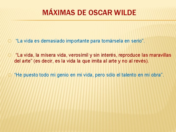 MÁXIMAS DE OSCAR WILDE o “La vida es demasiado importante para tomársela en serio”.