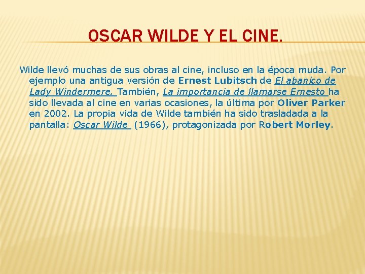 OSCAR WILDE Y EL CINE. Wilde llevó muchas de sus obras al cine, incluso
