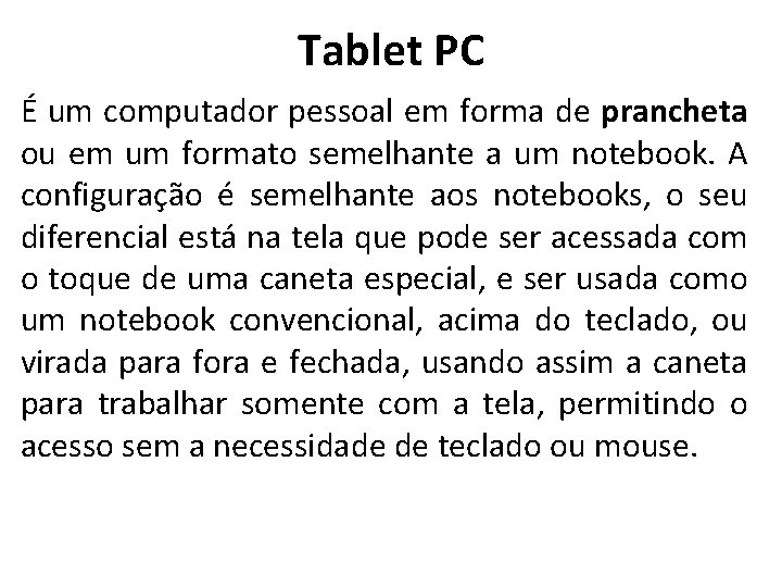 Tablet PC É um computador pessoal em forma de prancheta ou em um formato
