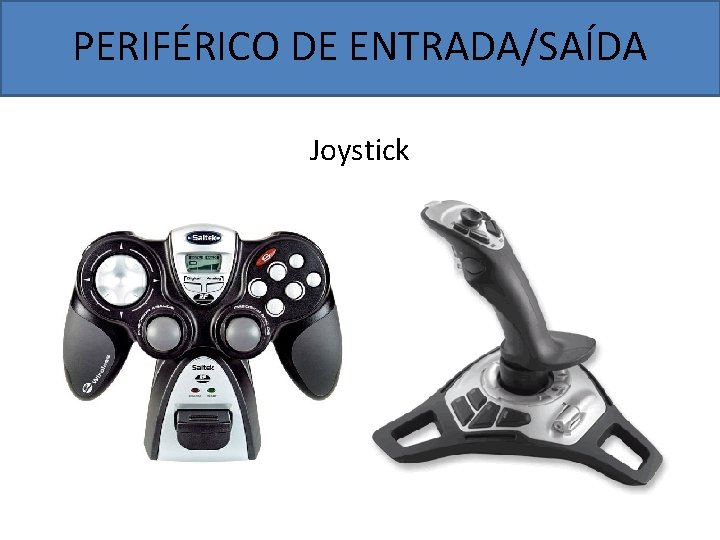 PERIFÉRICO DE ENTRADA/SAÍDA Joystick 