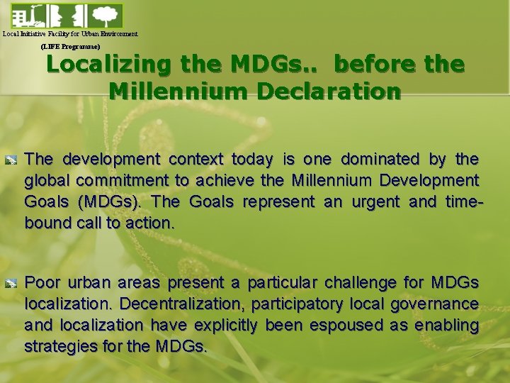 Local Initiative Facility for Urban Environment (LIFE Programme) Localizing the MDGs. . before the