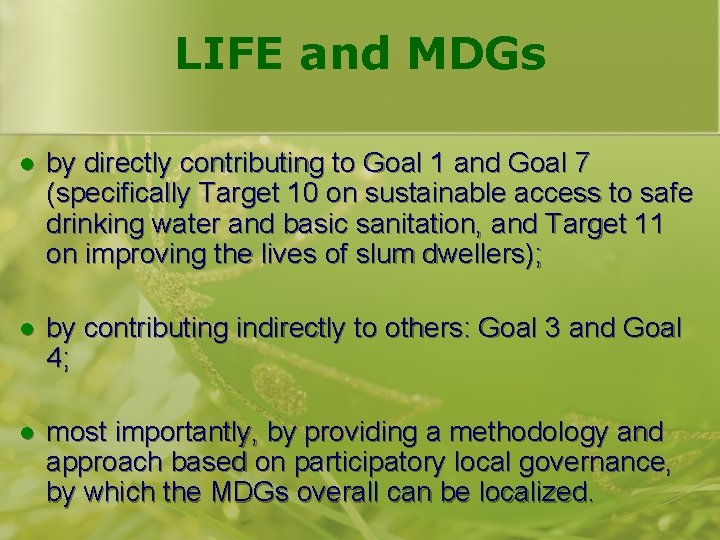 LIFE and MDGs l by directly contributing to Goal 1 and Goal 7 (specifically