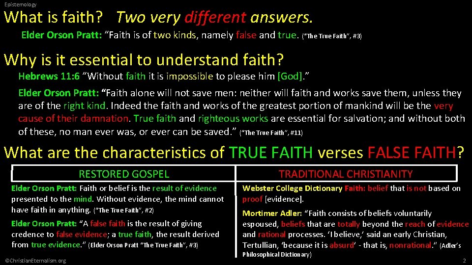 Epistemology What is faith? Two very different answers. Elder Orson Pratt: “Faith is of