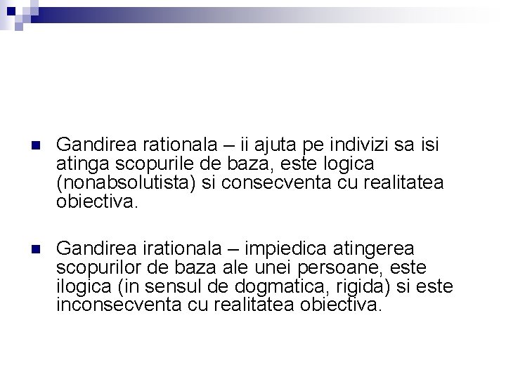 n Gandirea rationala – ii ajuta pe indivizi sa isi atinga scopurile de baza,