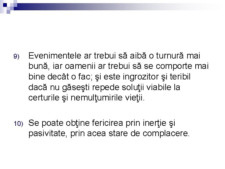 9) Evenimentele ar trebui să aibă o turnură mai bună, iar oamenii ar trebui