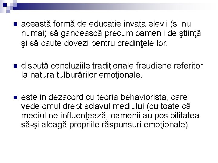 n această formă de educatie invaţa elevii (si nu numai) să gandească precum oamenii