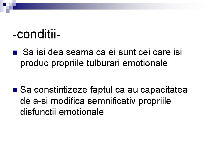 -conditiin Sa isi dea seama ca ei sunt cei care isi produc propriile tulburari